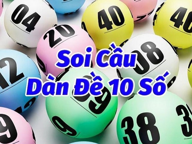 Soi cầu lô đề dàn 10 số được người chơi áp dụng rất nhiều vào cá cược